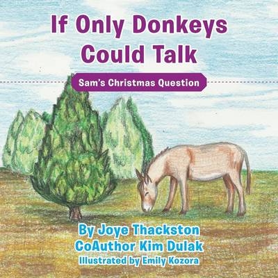 If Only Donkeys Could Talk - Joye Thackston