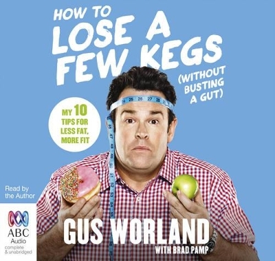 How to Lose a Few Kegs (Without Busting a Gut) - Gus Worland