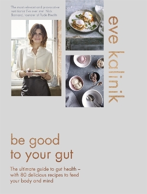 Be Good to Your Gut - Eve Kalinik