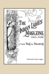 Indian Ladies' Magazine, 1901-1938 -  Deborah Anna Logan
