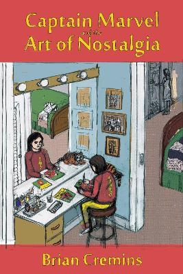 Captain Marvel and the Art of Nostalgia - Brian Cremins