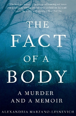 The Fact of a Body - Alex Marzano-Lesnevich