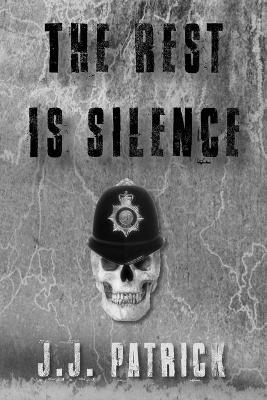 The Rest Is Silence - J J Patrick