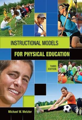 Instructional Models in Physical Education - Michael Metzler