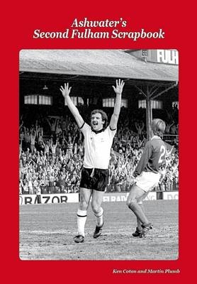 Ashwater's Second Fulham Scrapbook - Ken Coton, Martin Plumb