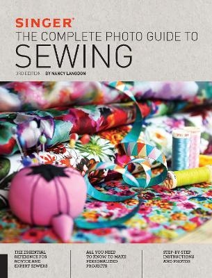 Singer: The Complete Photo Guide to Sewing, 3rd Edition - Nancy Langdon
