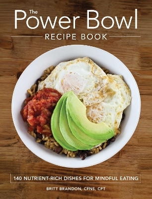 The Power Bowl Recipe Book - Britt Brandon