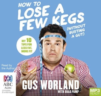 How to Lose a Few Kegs (Without Busting a Gut) - Gus Worland