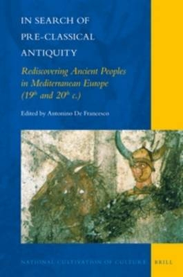 In Search of Pre-Classical Antiquity: Rediscovering Ancient Peoples in Mediterranean Europe (19th and 20th c.) - 