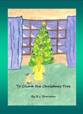To Climb the Christmas Tree - B. J. Sheridan