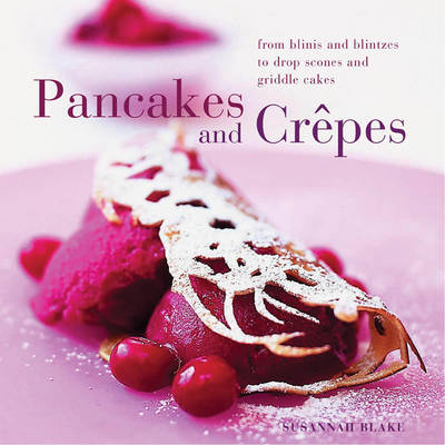 Perfect Pancakes and Crepes - Susannah Blake
