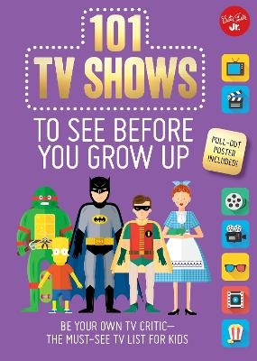 101 TV Shows to See Before You Grow Up - Samantha Chagollan, Erika Milvy