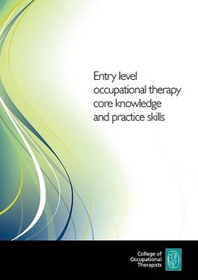 Entry Level Occupational Therapy Core Knowledge and Practice Skills