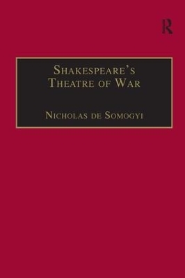 Shakespeare&rsquo;s Theatre of War - Nicholas De Somogyi
