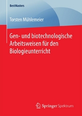Gen- und biotechnologische Arbeitsweisen f&uuml;r den Biologieunterricht - Torsten M&uuml;hlemeier