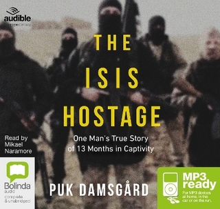 The ISIS Hostage: One Man's True Story of 13 Months in Capitivity