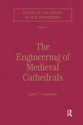 The Engineering of Medieval Cathedrals - Lynn Courtenay