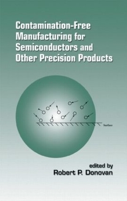 Contamination-Free Manufacturing for Semiconductors and Other Precision Products - Robert P. Donovan