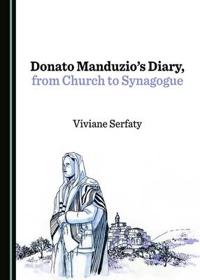 Donato Manduzio's Diary, from Church to Synagogue - Viviane Serfaty