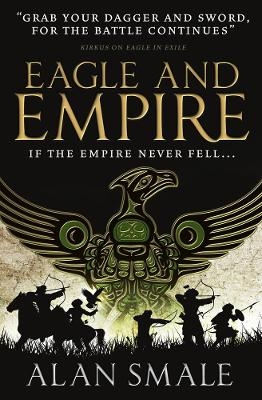 Eagle and Empire (The Hesperian Trilogy #3) - Alan Smale