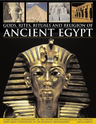 Gods, Rites, Rituals and Religion of Ancient Egypt -  Gahlin Lucia