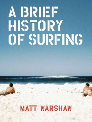 Brief History of Surfing - Matt Warshaw