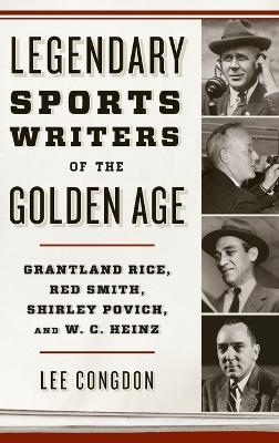 Legendary Sports Writers of the Golden Age - Lee Congdon