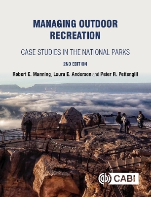 Managing Outdoor Recreation - Robert Manning, Laura E Anderson, Peter Pettengill