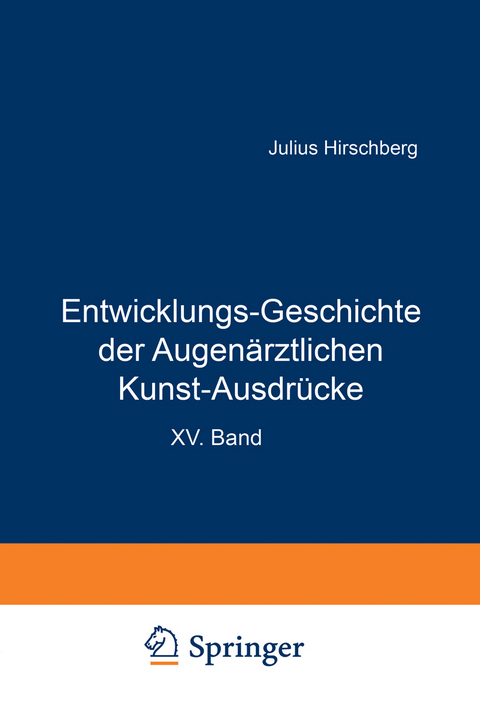 Entwicklungs-Geschichte der Augen&auml;rztlichen Kunst-Ausdr&uuml;cke - J. Hirschberg