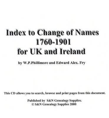 Index to Change of Names 1760-1901 for UK and Ireland by W.P. Phillimore and Edward Alex. Fry - 