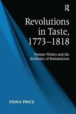 Revolutions in Taste, 1773–1818 - Fiona Price
