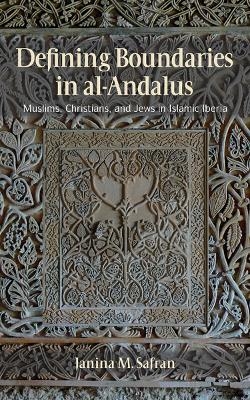Defining Boundaries in Al-Andalus - Janina M. Safran
