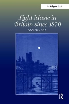Light Music in Britain since 1870: A Survey - Geoffrey Self