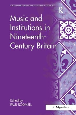 Music and Institutions in Nineteenth-Century Britain - 