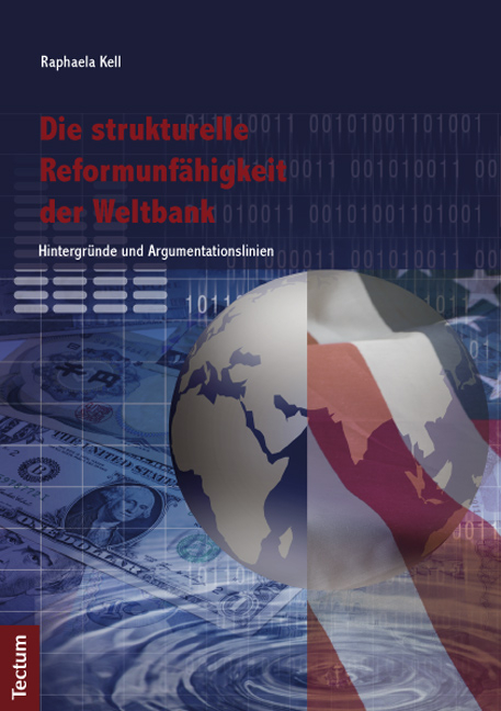 Die strukturelle Reformunf&auml;higkeit der Weltbank - Raphaela Kell