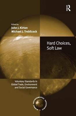 Hard Choices, Soft Law - John J. Kirton, Michael J. Trebilcock