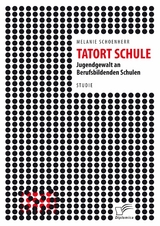 Tatort Schule: Jugendgewalt an Berufsbildenden Schulen - Melanie Schoenherr