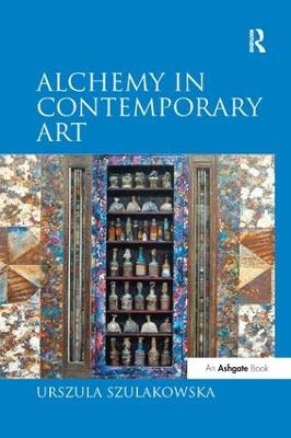 Alchemy in Contemporary Art - Urszula Szulakowska