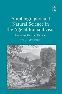 Autobiography and Natural Science in the Age of Romanticism - Bernhard Kuhn