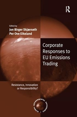 Corporate Responses to EU Emissions Trading - Jon Birger Skj&aelig;rseth, Per Ove Eikeland