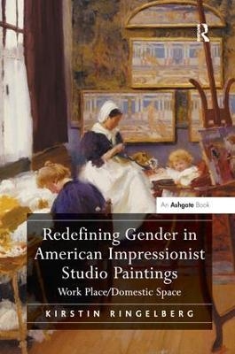 Redefining Gender in American Impressionist Studio Paintings - Kirstin Ringelberg
