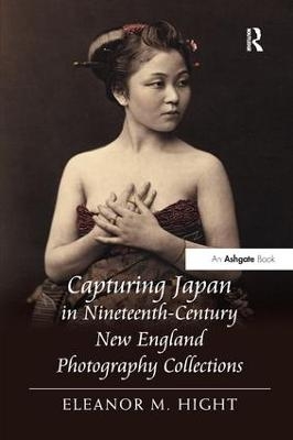 Capturing Japan in Nineteenth-Century New England Photography Collections - Eleanor M. Hight