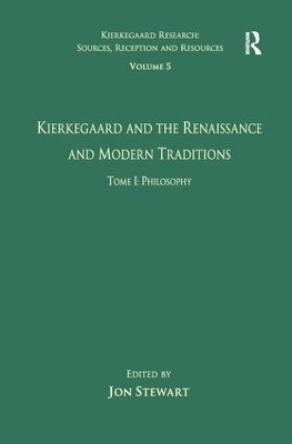Volume 5, Tome I: Kierkegaard and the Renaissance and Modern Traditions - Philosophy - 