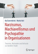 Narzissmus, Machiavellismus und Psychopathie in Organisationen -  Kai Externbrink,  Moritz Keil