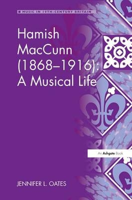 Hamish MacCunn (1868-1916): A Musical Life