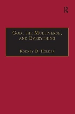 God, the Multiverse, and Everything - Rodney D. Holder