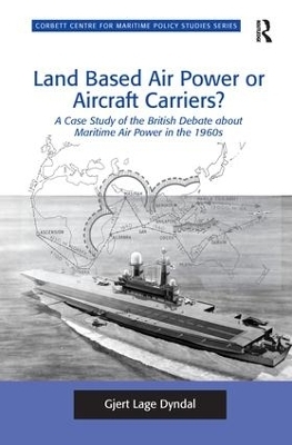 Land Based Air Power or Aircraft Carriers? - Gjert Lage Dyndal