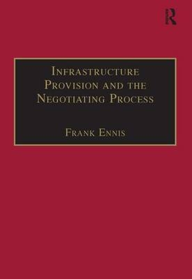 Infrastructure Provision and the Negotiating Process - 