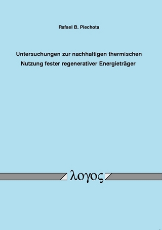 Untersuchungen zur nachhaltigen thermischen Nutzung fester regenerativer Energieträger