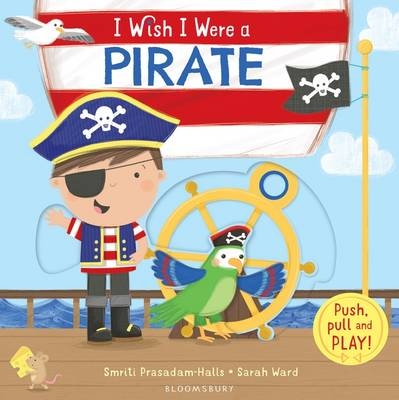 I Wish I Were a Pirate - Smriti Prasadam-Halls